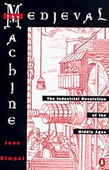 Medieval Machine: The Industrial Revolution of the Middle Ages