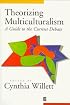 Theorizing Multiculturalism: A Guide to the Current Debate