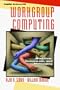 Workgroup Computing: Workflow, Groupware, and Messaging