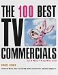The 100 Best TV Commercials: . . . and Why They Worked