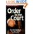 Order in the Court: A Writer's Guide to the Legal System (Behind the Scenes)