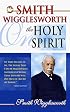 Smith Wigglesworth on the Holy Spirit