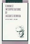 Feminist Interpretations of Jacques Derrida (Re-Reading the Canon)