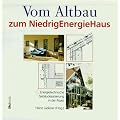 Vom Altbau zum Niedrigenergiehaus. Energietechnische Geb�udesanierung in der Praxis