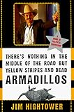 Theres Nothing in the Middle of the Road but Yellow Stripes and Dead Armadillos: A Work of Political Subversion