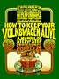 How to Keep Your Volkswagen Alive : A Manual of Step-By-Step Procedures for the Compleat Idiot