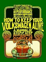 How to Keep Your Volkswagen Alive : A Manual of Step-By-Step Procedures for the Complete Idiot