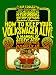 How to Keep Your Volkswagen Alive : A Manual of Step-By-Step Procedures for the Complete Idiot