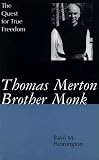 Thomas Merton, Brother Monk: The Quest for True Freedom