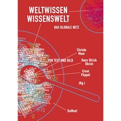 Weltwissen, Wissenswelt. Das globale Netz von Text und Bild