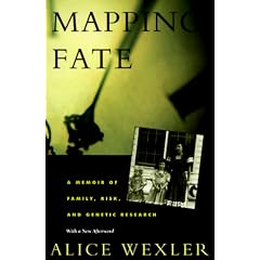 Mapping Fate: A Memoir of Family, Risk, and Genetic Research by Alice Wexler