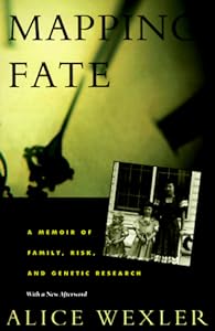 Mapping Fate: A Memoir of Family, Risk, and Genetic Research Alice Wexler