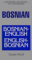 Bosnian-English, English-Bosnian Dictionary and Phrasebook (Hippocrene Dictionaries and Phrasebooks)