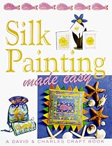 Silk Painting Made Easy (Crafts Made Easy)