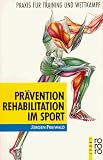 Produkt-Bild: Pr&auml;vention und Rehabilitation im Sport. Praxis f&uuml;r Training und Wettkampf.