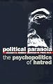 Political Paranoia: The Psychopolitics of Hatred