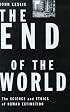 The End of the World: The Science and Ethics of Human Extinction
