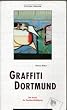 Graffiti Dortmund: Die Kunst der Sachbesch�digung