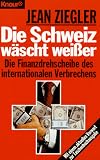 Die Schweiz w&auml;scht wei&szlig;er - Jean Ziegler
