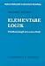 Elementare Logik. Pr�dikatenlogik der ersten Stufe