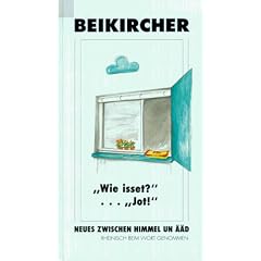 Wie isset? Jot. Neues zwischen Himmel un ��d. Rheinisch beim Wort genommen