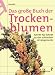 Das große Buch der Trockenblumen. Schritt für Schritt zu den schönsten Arrangements bei Bücher zum Namen: 71TMM1T745L._SL75_