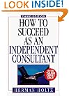 How to Succeed as an Independent Consultant, 3rd Edition