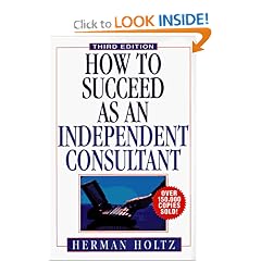 How to Succeed as an Independent Consultant, 3rd Edition