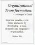 Organizational Transformation : A Manager's Guide