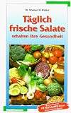 T&auml;glich frische Salate erhalten Ihre Gesundheit - Norman W. Walker