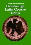 Cambridge Latin Course, Unit 3   The North American Third Edition