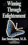 Winning Through Enlightenment : Mastery of Life, Volume I