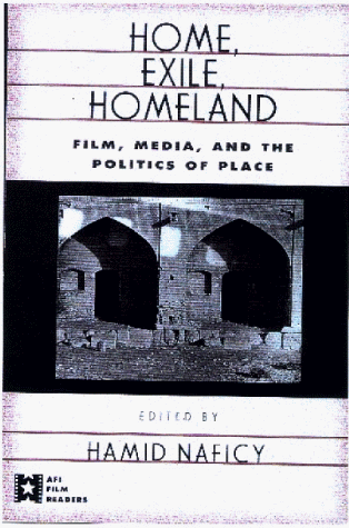 Home, Exile, Homeland: Film, Media and the Politics of Place (AFI Film Readers)
