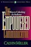 The Empowered Communicator: 7 Keys to Unlocking an Audience