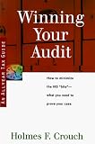 Winning Your Audit: Guides to Help Taxpayers Make Decisions Throughout the Year to Reduce Taxes, Eliminate Hassles, and Minimize Professional Fees. (Series 500: Audits & Appeals)