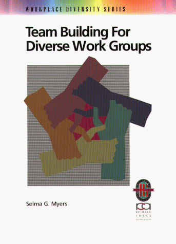 Team Building for Diverse Work Groups: A Practical Guide to Gaining and Sustaining Performance in Diverse Teams (Workplace Diversity Series)