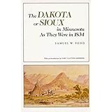 The Dakota or Sioux in Minnesota as They Were in 1834 (Borealis Books)
