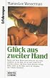 Gl�ck aus zweiter Hand. ( Erfahrungen / Lebenshilfe).