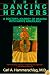 The Dancing Healers: A Doctor's Journey of Healing with Native Americans