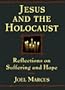 Jesus and the Holocaust: Reflections on Suffering and Hope