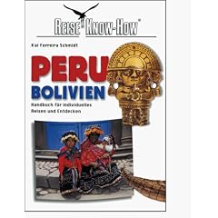 Peru Bolivien. Handbuch f�r individuelles Reisen und Entdecken.