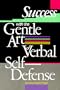 Success With the Gentle Art of Verbal Self-Defense