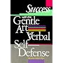 Success With the Gentle Art of Verbal Self-Defense