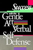 Success With the Gentle Art of Verbal Self-Defense