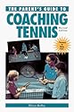 The Parent's Guide to Coaching Tennis