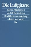 Die Luftgitarre. Bowie, Springsteen und all die anderen - Roel Bentz van den Berg