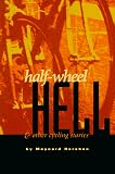 Half-Wheel Hell and Other Cycling Stories