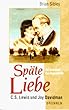 Sp�te Liebe. Ein Geschenk des Augenblicks. C.S. Lewis und Joy Davidman