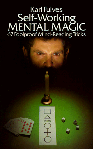Self-working Mental Magic: Sixty-seven Foolproof Mind Reading Tricks