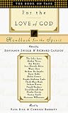 For the Love of God: Handbook for the Spirit